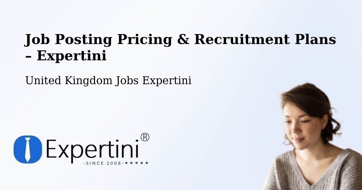 Job Posting Pricing & Recruitment Plans – Aylesbury - Aylesbury, United Kingdom Jobs Expertini
